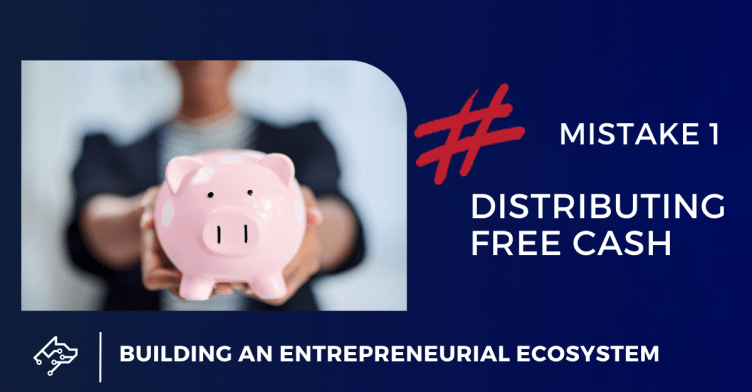MISTAKE #1: Distributing Free Cash